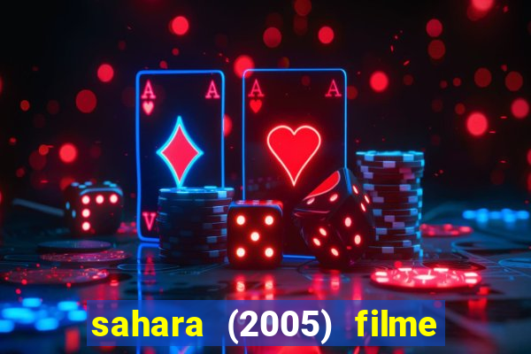 sahara (2005) filme completo dublado